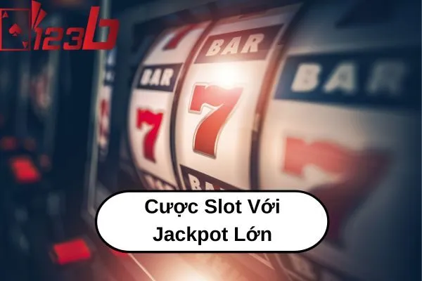 Chơi Game Slot Jackpot 123b: Bật Mí Bí Quyết Cược Slot Với Jackpot Lớn 2 Chơi Game Slot Jackpot 123b – Cược Slot Với Jackpot Lớn