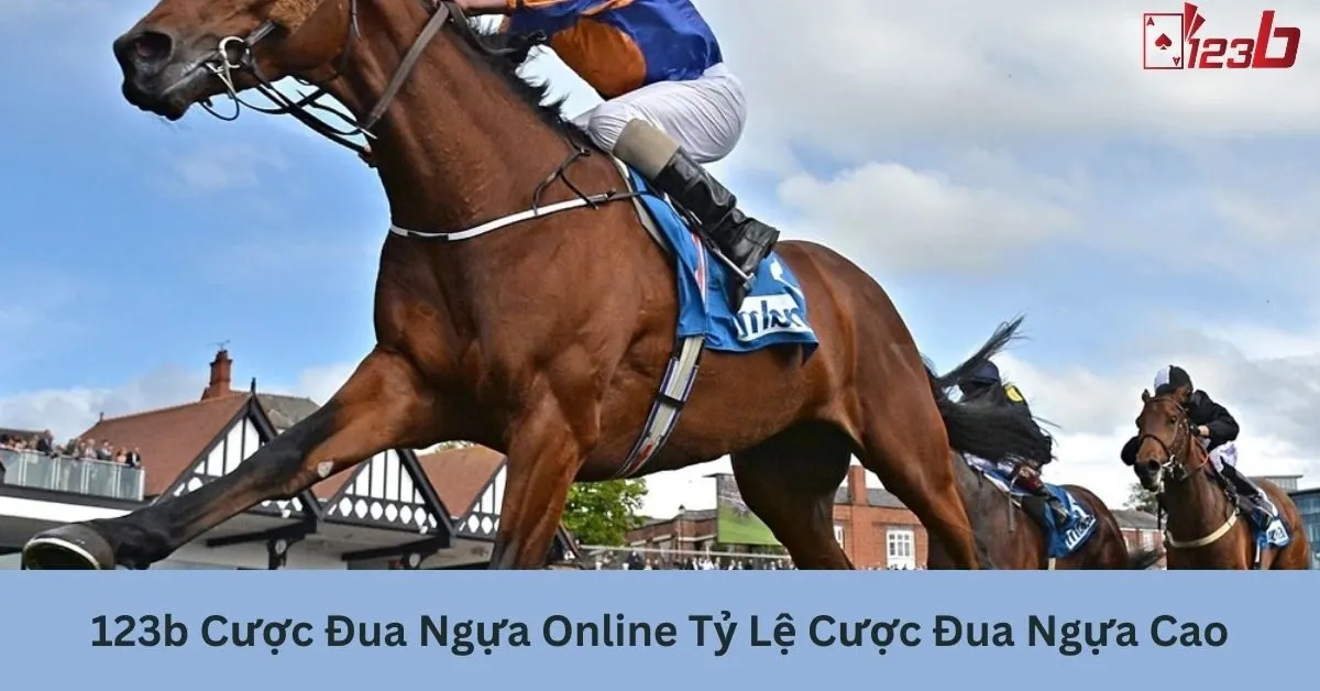 123b Cược Đua Ngựa Online Tỷ Lệ Cược Đua Ngựa Cao 9 Cược đua ngựa cao