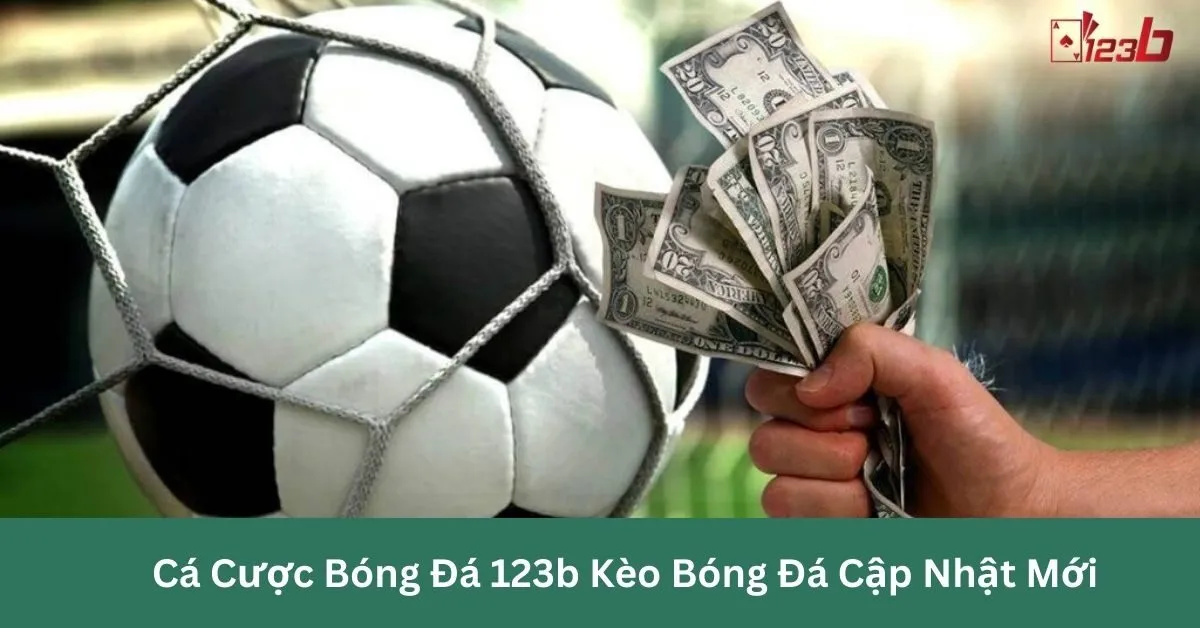 Cá Cược Bóng Đá 123b Kèo Bóng Đá Cập Nhật Mới 11 Kèo bóng đá cập nhật mới